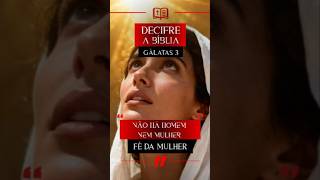 DECIFRANDO GÁLATAS 3: A Fé da Mulher #fé #deus #bíblia #jesus #mulher