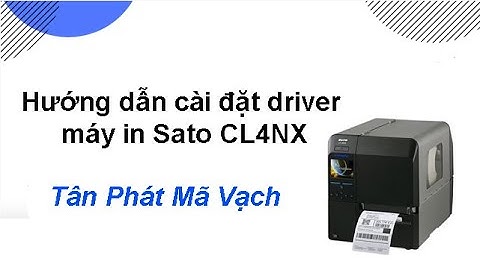 Hướng dẫn cài đặt driver máy in Sato CL4NX