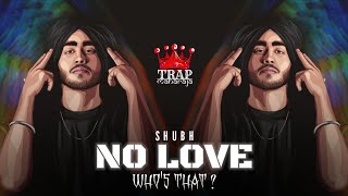 Shubh - No Love (Who's That ? Remix) | Trap Maharaja