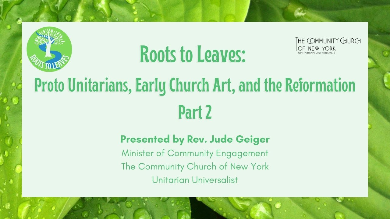 Roots to Leaves: Proto Unitarians, Early Church Art, and the ...