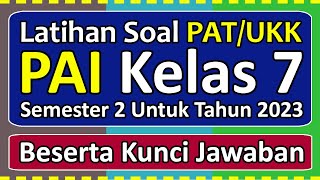 Latihan Soal PAT UKK PAI Kelas 7 Semester 2 Tahun 2023 Beserta Kunci Jawabannya