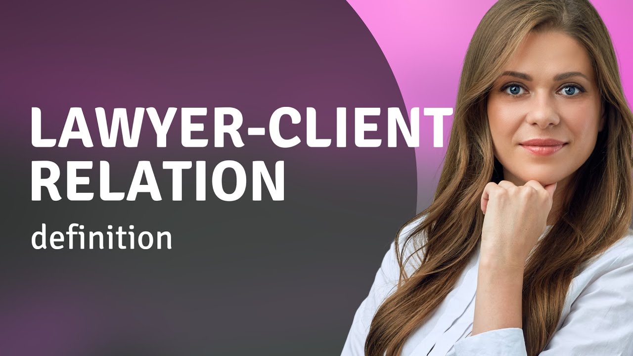 Lawyerclient relation — definition of LAWYERCLIENT RELATION YouTube