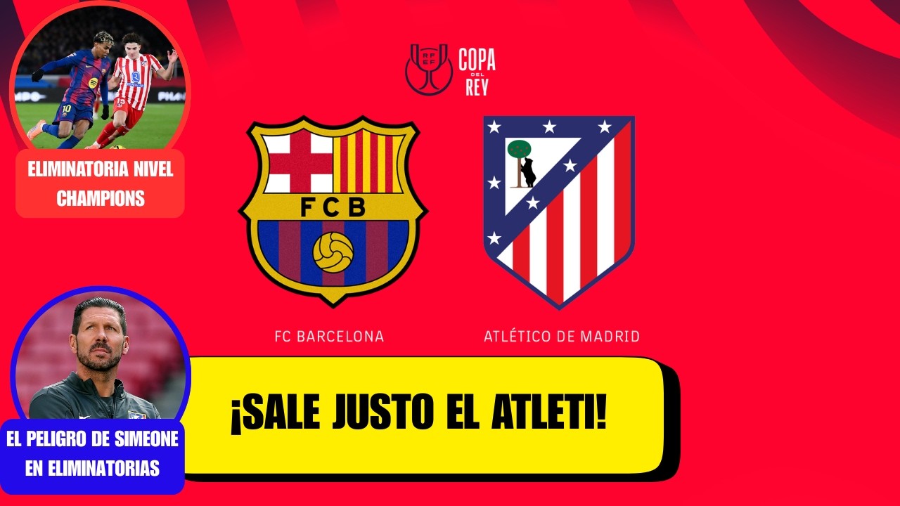 EL BARÇA TENDRÁ QUE SUPERAR AL ATLETI PARA JUGAR LA FINAL DE LA COPA ...