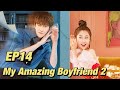 Romantic Comedy My Amazing Boyfriend 2 EP14 Starring Mike Angelo Esther Yu ENG SUB 