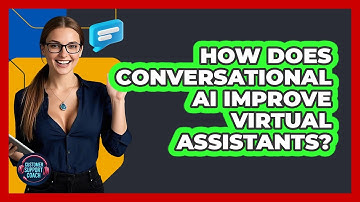 How Does Conversational AI Improve Virtual Assistants? - Customer Support Coach