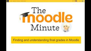 Moodle Minute - Episode #7: Finding and understanding final grades in Moodle