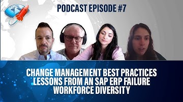 Podcast Ep7: Change Management Best Practices, Lessons from an SAP ERP Failure, Workforce Diversity