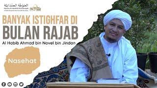 Perbanyak Istighfar Di Bulan Rajab || Al Habib Ahmad bin Novel bin Jindan