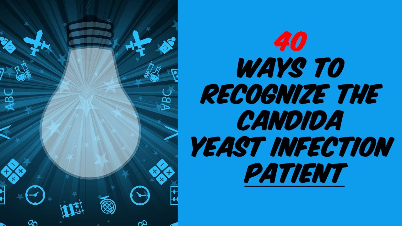How To Know You Have Yeast Infection? 40 Ways To Recognize A Candida