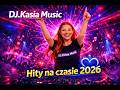 DJ Kasia Music – Hity Na Czasie 4 (2026) | Najlepszy Taneczny Mix