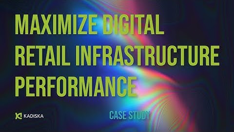 Maximize Digital Retail Infrastructure Performance