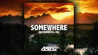 Axero - Somewhere (Instrumental Mix)