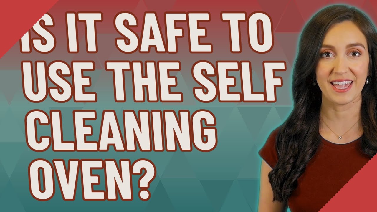 Is it safe to use the self cleaning oven? YouTube