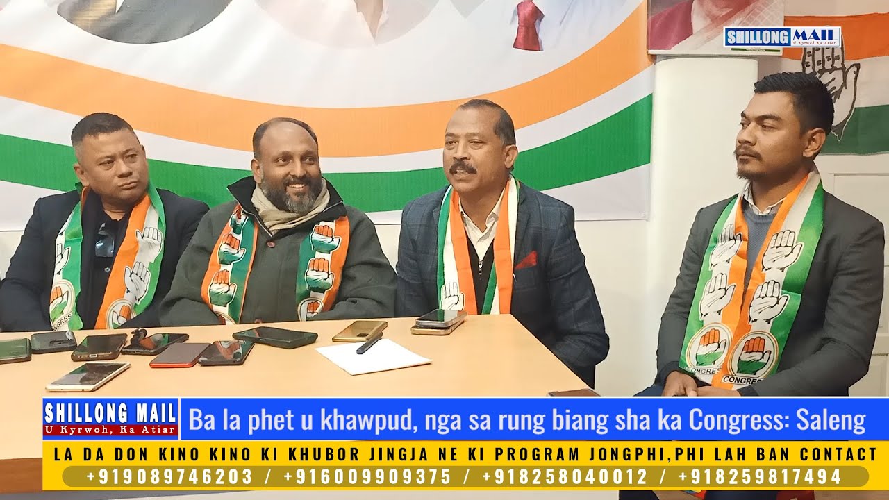 Ba la phet u khawpud, nga sa rung biang sha ka Congress: Saleng - YouTube