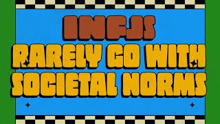 INFJ  - Why They rarely go with societal norms and expectations (Psychology)