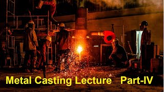 Fundamentals of Metal casting & Casting Process Calculations | Lecture - Part IV
