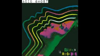 Acid Ghost  -  I Don't Need You