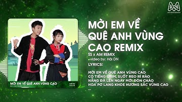 MỜI EM VỀ QUÊ ANH VÙNG CAO REMIX - DANH ZORAM (SS x AM REMIX) | AUDIO LYRICS VIDEO