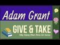 Give and Take by Adam Grant: Why Helping Others Drives Our Success: Animated Summary