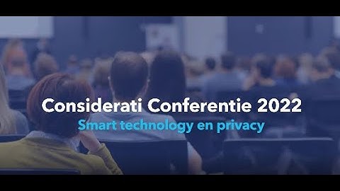 De Considerati Conferentie 2022: Smart technology & privacy