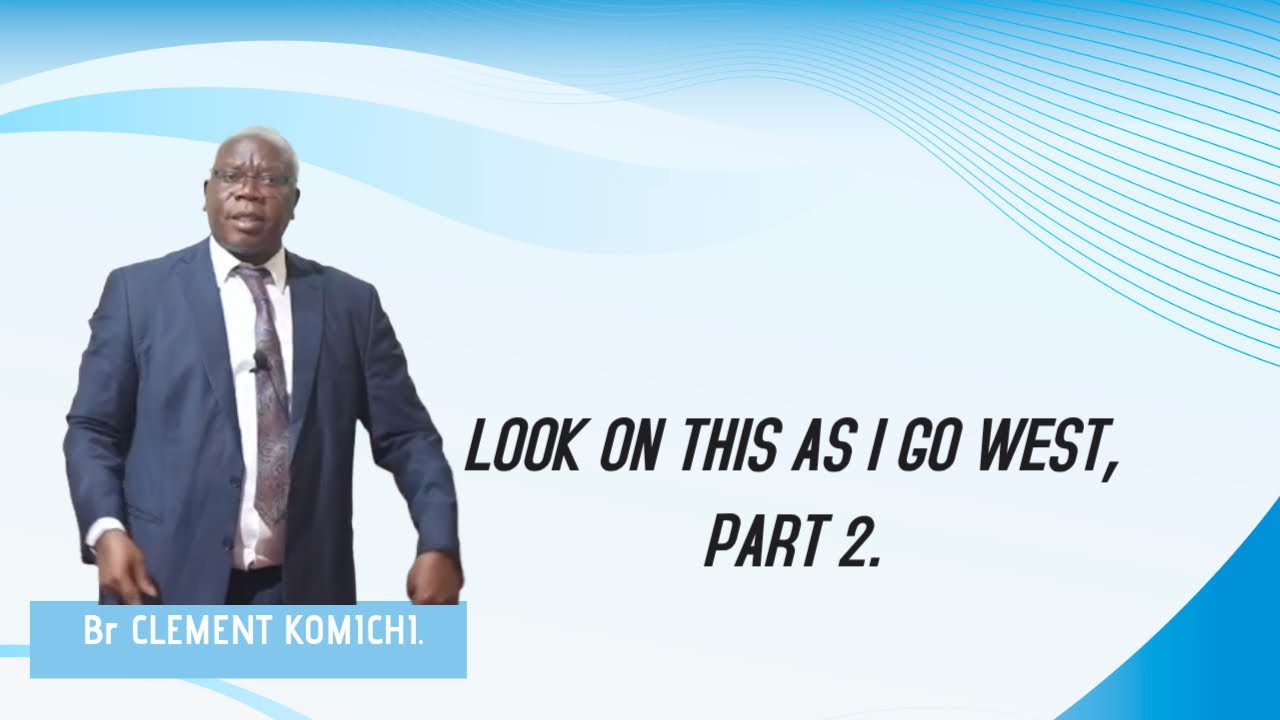 25-1231~ Look On This As I Go West, Part 2~ Br Clement Komichi