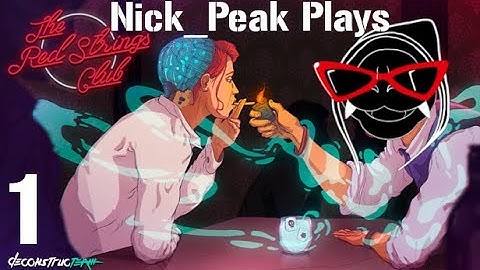Nick_Peak Plays The Red Strings Club: Episode 1
