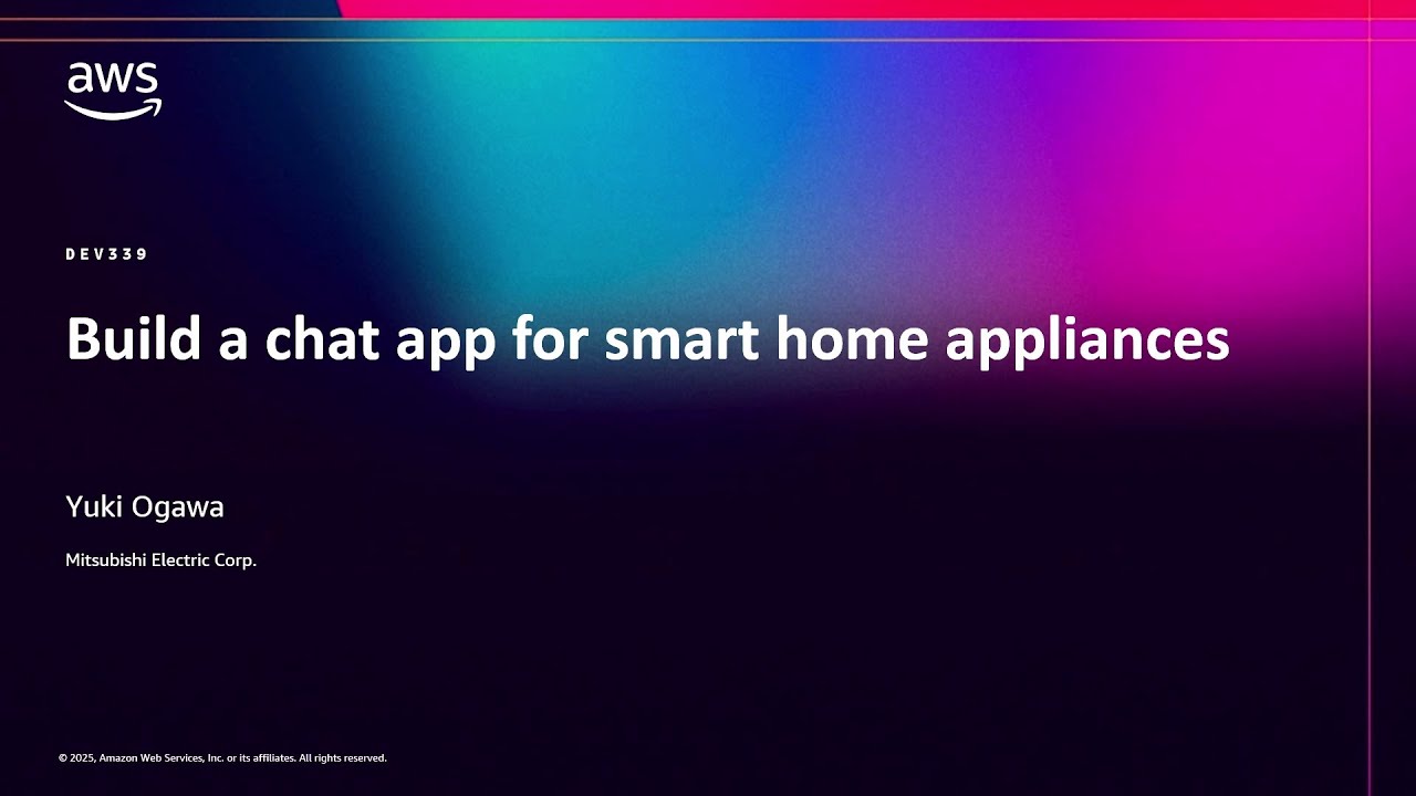 AWS re:Invent 2025 - Build a chat app for smart home appliances (DEV339)