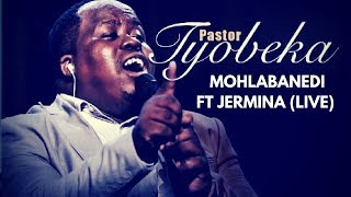 PASTOR TYOBEKA- MOHLABANEDI FT Jermina (Live)