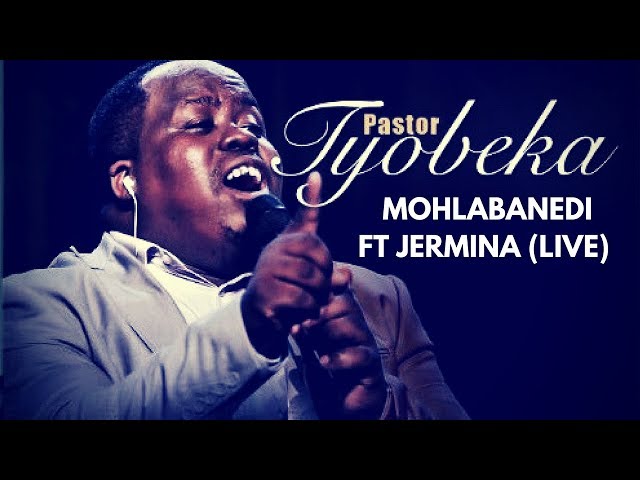 PASTOR TYOBEKA- MOHLABANEDI FT Jermina (Live) class=