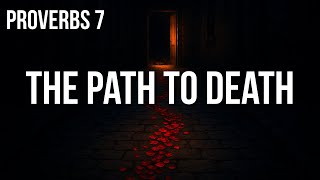 Proverbs 7 — The Seduction of Folly: A Warning Against the Wayward Path