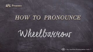 How to Pronounce Wheelbarrow (Real Life Examples!)