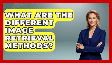 What Are The Different Image Retrieval Methods? - Emerging Tech Insider