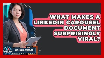 What Makes A LinkedIn Carousel Document Surprisingly Viral? - Get Linked Together