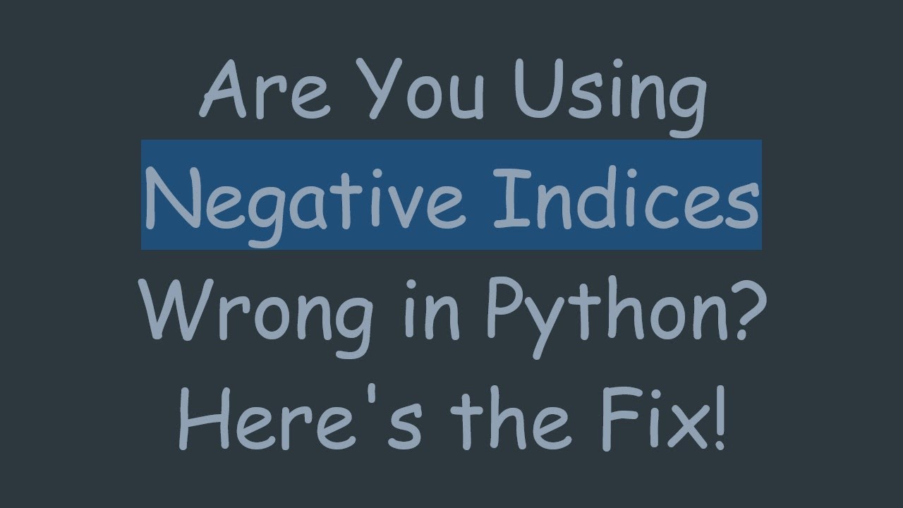 Are You Using Negative Indices Wrong in Python? Here's the Fix! - YouTube
