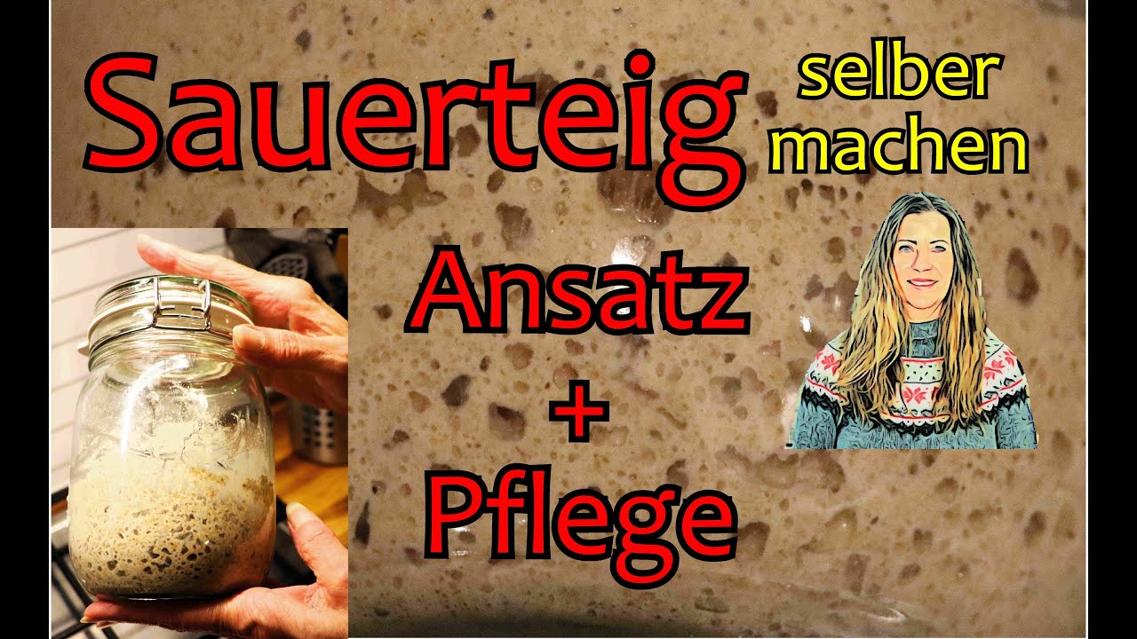 Sauerteig selber machen: Ansatz, Fütterung + Pflege - YouTube Sauerteig selber machen: Ansatz, Fütterung + Pflege - YouTube