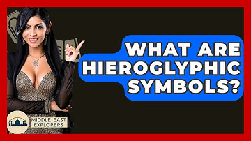 What Are Hieroglyphic Symbols? - Middle East Explorers
