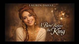 I Bow Before the King | Emotional WorshipSong | Lauren Daigle Style Lyrics ChristianMusic 2026