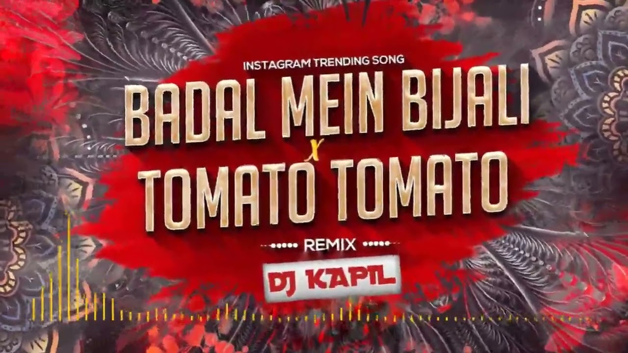 Badal Me Bijli Bar Bar Chamke x Tomato Tomato Remix Dj Kapil Exclusive  Instagram Trending Song