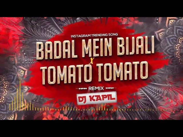Badal Me Bijli Bar Bar Chamke x Tomato Tomato (Remix) Dj Kapil Exclusive || Instagram Trending Song class=