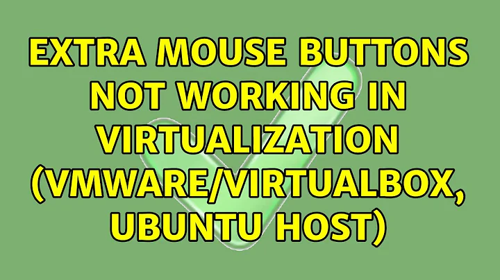 Ubuntu: Extra mouse buttons not working in virtualization (VMware/VirtualBox, ubuntu host)
