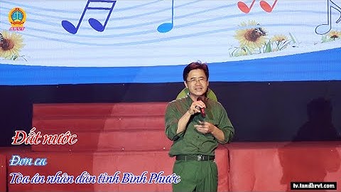 Đất nước | Đơn ca | TAND tỉnh BÌNH PHƯỚC