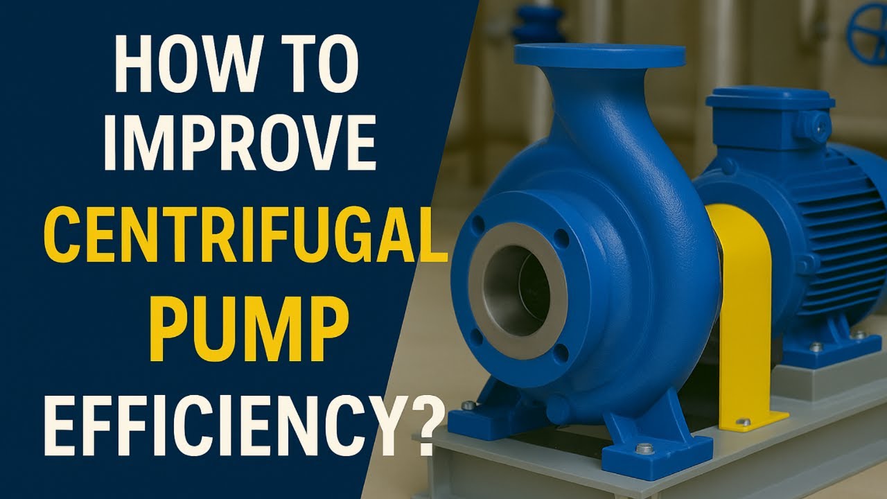 How to Improve the Efficiency of a Centrifugal Pump | 7 Practical Tips ...