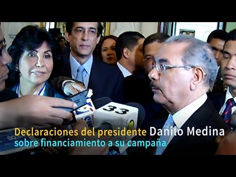 Declaraciones del presidente Danilo Medina sobre financiamiento a su campaña