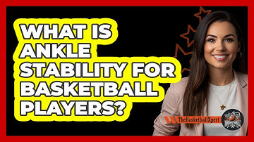 What Is Ankle Stability For Basketball Players? - The Basketball Xpert