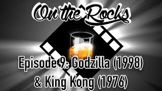 On The Rocks - Episode 9: Godzilla (1998) & King Kong (1976)