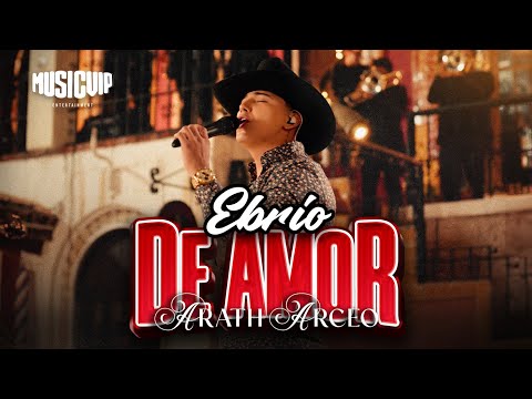 Arath Arceo - Ebrio De Amor (Video Oficial)