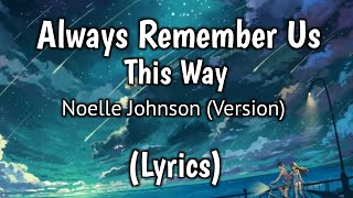 Always Remember Us This Way - Noelle Johnson Version (Lyrics)