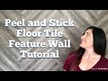 Peel and Stick Floor Tile Feature Wall Tutorial