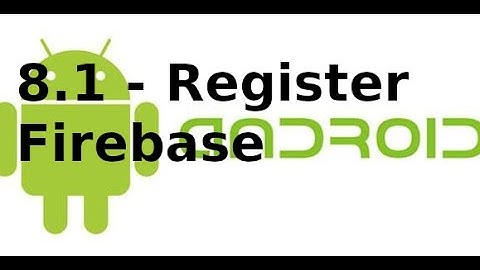 Android Networking - Lab8.1-Đăng ký qua Firebase với Android