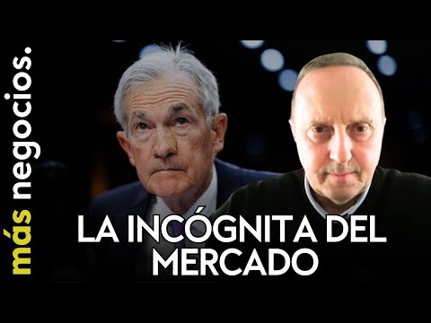 La inc&oacute;gnita del mercado frente a Powell: "Hay que ver si Trump puede implementar lo prometido"